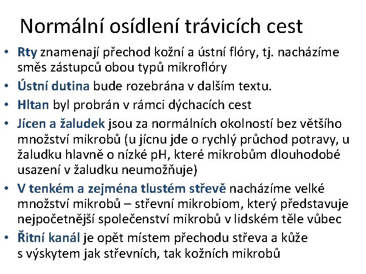 Normální osídlení trávicích cest • Rty znamenají přechod kožní a ústní flóry, tj. nacházíme