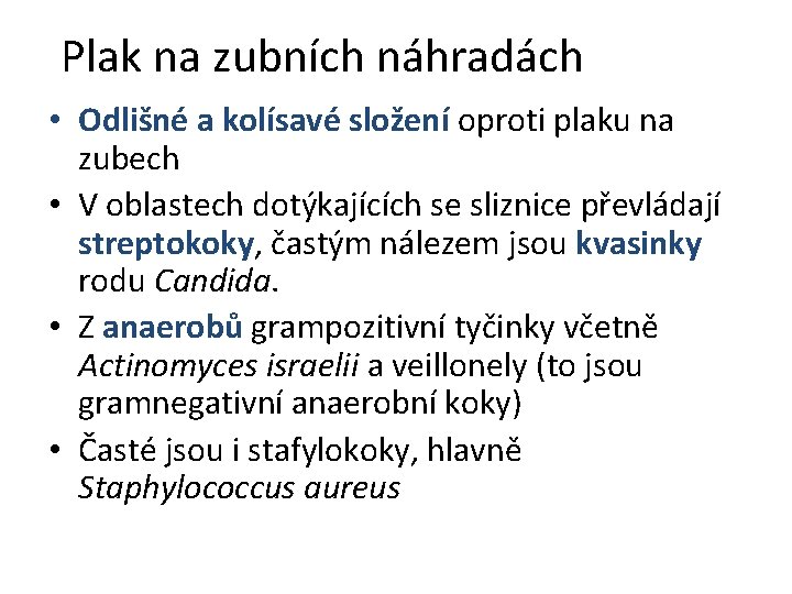 Plak na zubních náhradách • Odlišné a kolísavé složení oproti plaku na zubech •