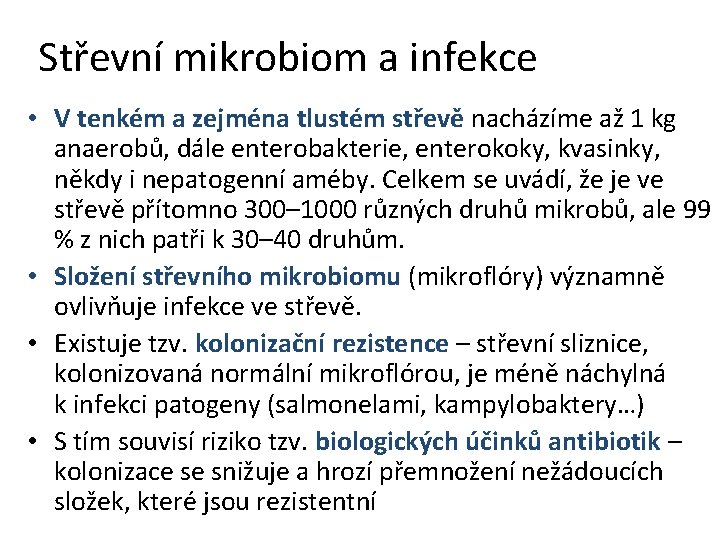 Střevní mikrobiom a infekce • V tenkém a zejména tlustém střevě nacházíme až 1