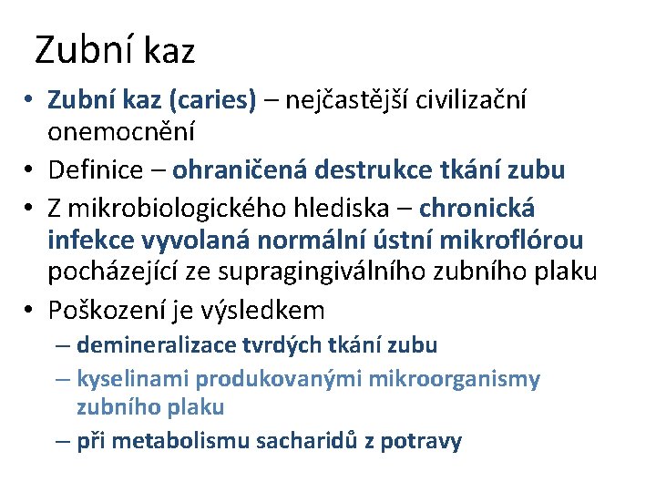 Zubní kaz • Zubní kaz (caries) – nejčastější civilizační onemocnění • Definice – ohraničená