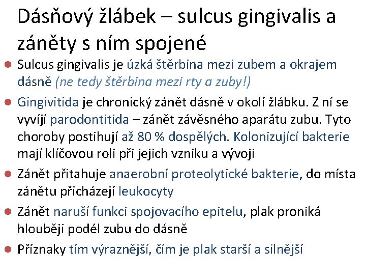 Dásňový žlábek – sulcus gingivalis a záněty s ním spojené l l l Sulcus