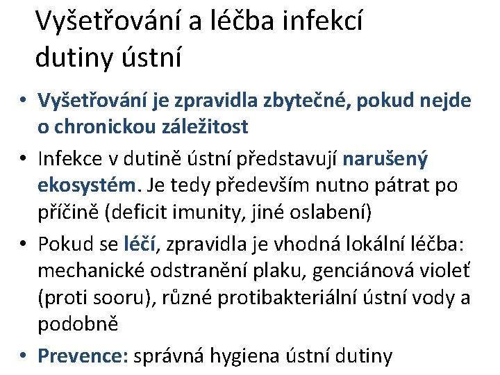 Vyšetřování a léčba infekcí dutiny ústní • Vyšetřování je zpravidla zbytečné, pokud nejde o