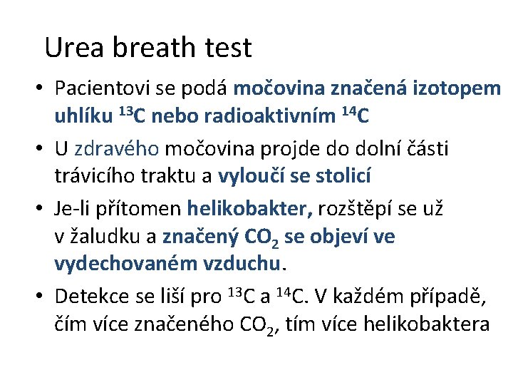 Urea breath test • Pacientovi se podá močovina značená izotopem uhlíku 13 C nebo