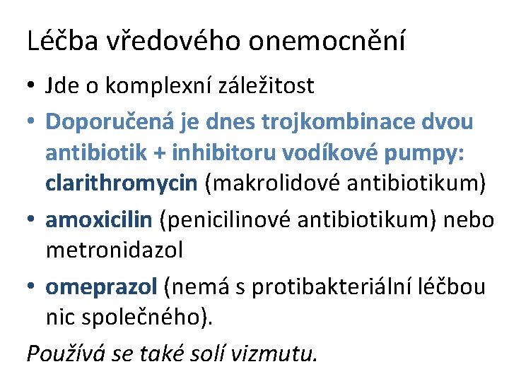 Léčba vředového onemocnění • Jde o komplexní záležitost • Doporučená je dnes trojkombinace dvou