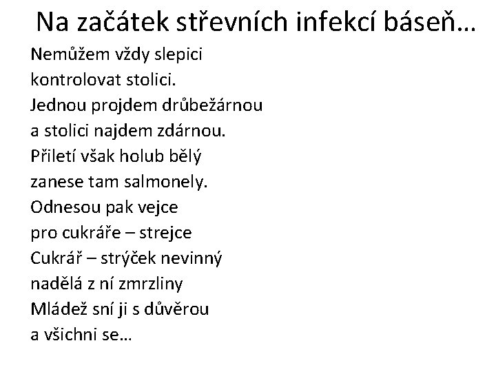 Na začátek střevních infekcí báseň… Nemůžem vždy slepici kontrolovat stolici. Jednou projdem drůbežárnou a