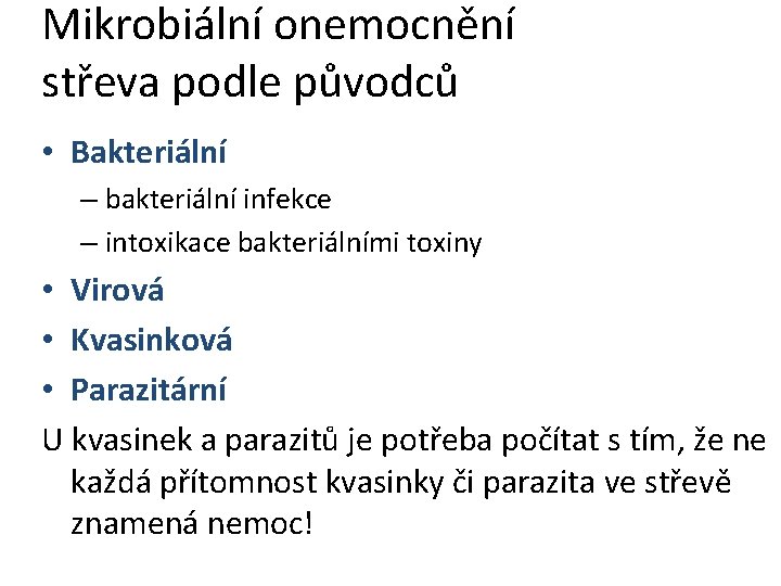 Mikrobiální onemocnění střeva podle původců • Bakteriální – bakteriální infekce – intoxikace bakteriálními toxiny