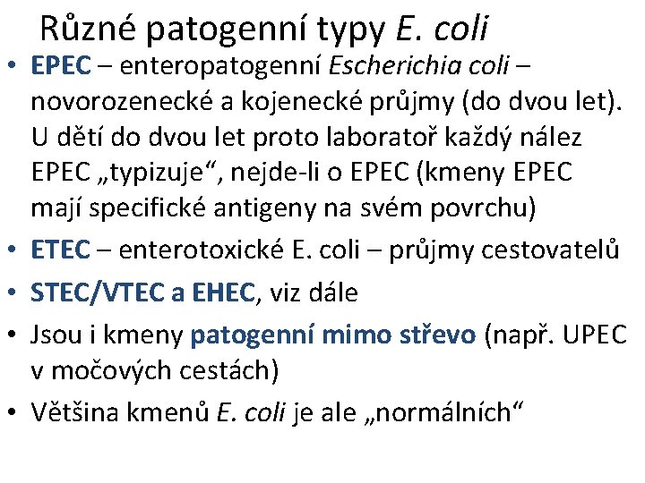 Různé patogenní typy E. coli • EPEC – enteropatogenní Escherichia coli – novorozenecké a