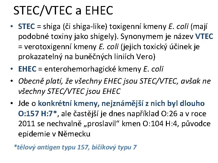 STEC/VTEC a EHEC • STEC = shiga (či shiga-like) toxigenní kmeny E. coli (mají