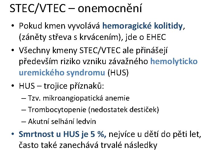 STEC/VTEC – onemocnění • Pokud kmen vyvolává hemoragické kolitidy, (záněty střeva s krvácením), jde