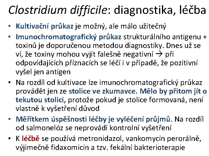 Clostridium difficile: diagnostika, léčba • Kultivační průkaz je možný, ale málo užitečný • Imunochromatografický