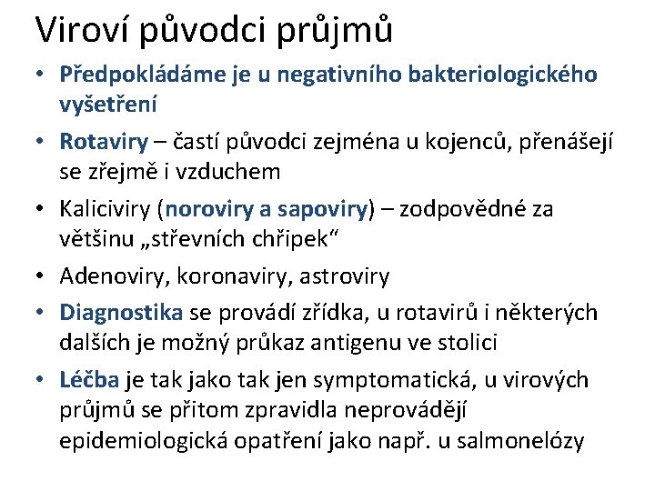 Viroví původci průjmů • Předpokládáme je u negativního bakteriologického vyšetření • Rotaviry – častí