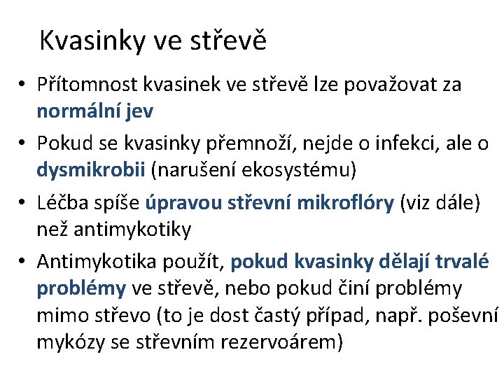 Kvasinky ve střevě • Přítomnost kvasinek ve střevě lze považovat za normální jev •