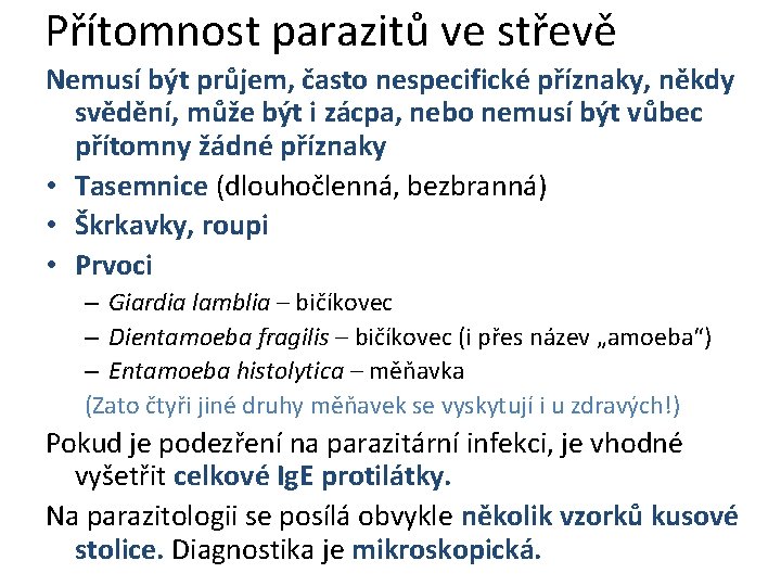 Přítomnost parazitů ve střevě Nemusí být průjem, často nespecifické příznaky, někdy svědění, může být