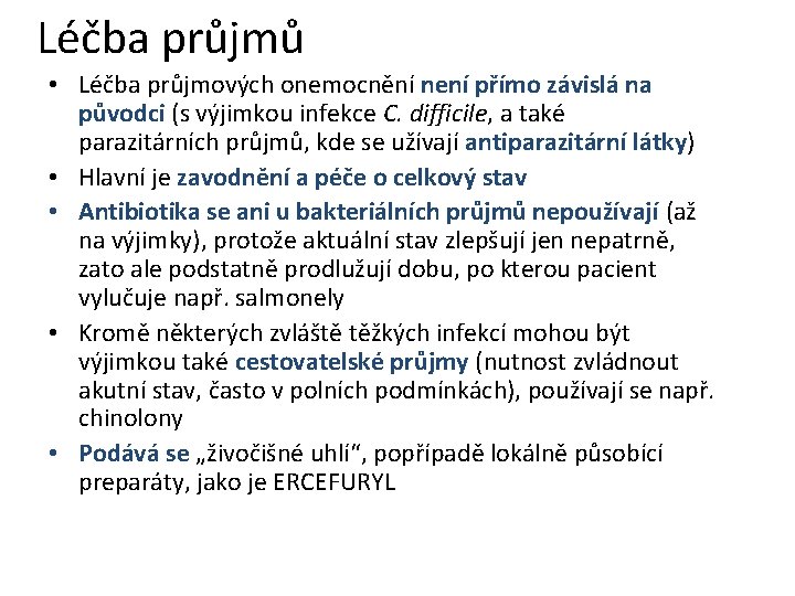 Léčba průjmů • Léčba průjmových onemocnění není přímo závislá na původci (s výjimkou infekce