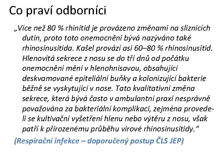 Co praví odborníci „Více než 80 % rhinitid je provázeno změnami na sliznicích dutin,