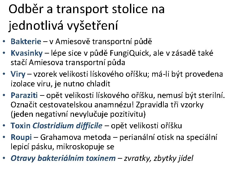 Odběr a transport stolice na jednotlivá vyšetření • Bakterie – v Amiesově transportní půdě