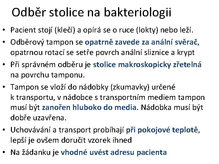 Odběr stolice na bakteriologii • Pacient stojí (klečí) a opírá se o ruce (lokty)