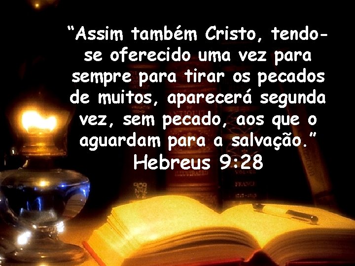 “Assim também Cristo, tendose oferecido uma vez para sempre para tirar os pecados de