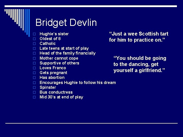 Bridget Devlin o o o o Hughie’s sister “Just a wee Scottish tart Oldest