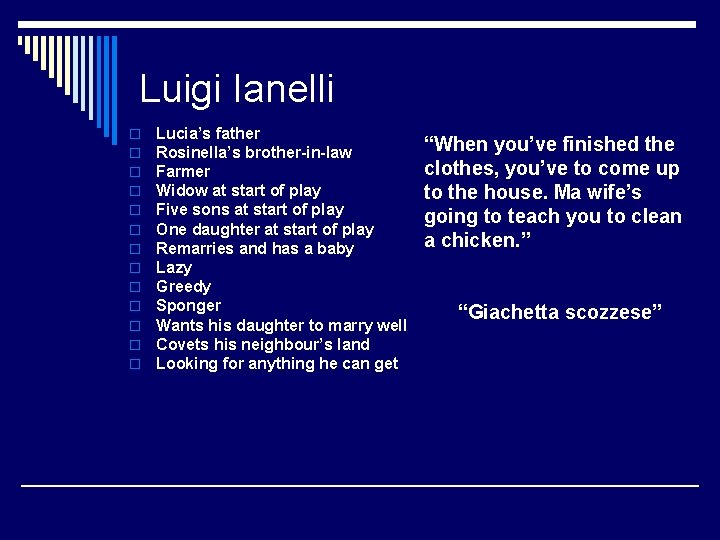 Luigi Ianelli o o o o Lucia’s father Rosinella’s brother-in-law Farmer Widow at start