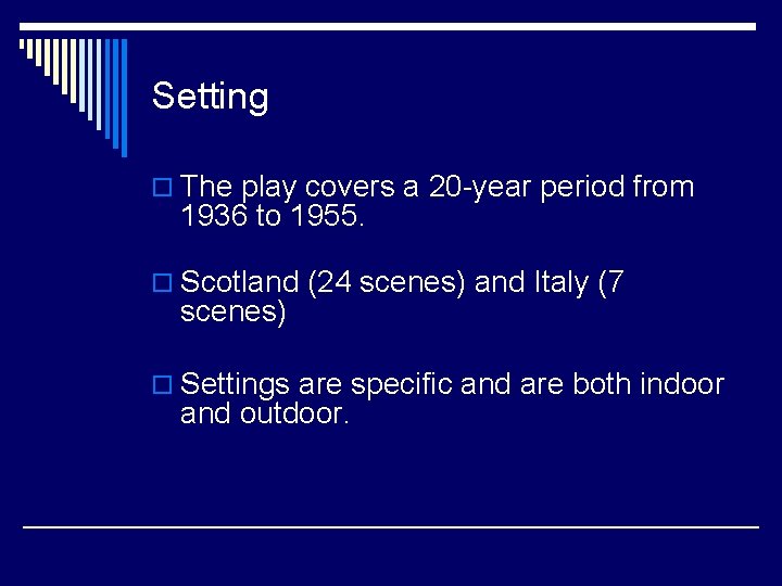 Setting o The play covers a 20 -year period from 1936 to 1955. o