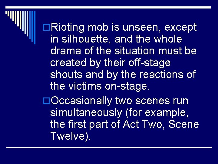 o. Rioting mob is unseen, except in silhouette, and the whole drama of the