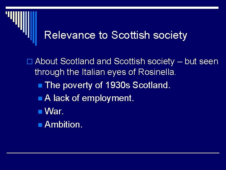 Relevance to Scottish society o About Scotland Scottish society – but seen through the