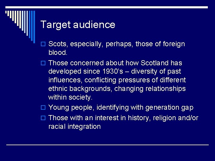Target audience o Scots, especially, perhaps, those of foreign blood. o Those concerned about