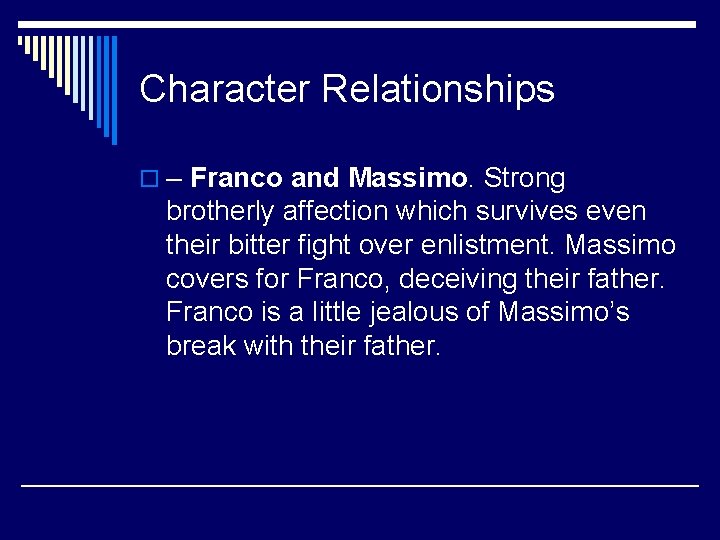 Character Relationships o – Franco and Massimo. Strong brotherly affection which survives even their