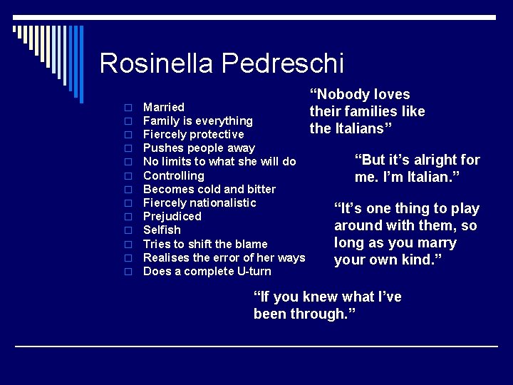 Rosinella Pedreschi o o o o Married Family is everything Fiercely protective Pushes people