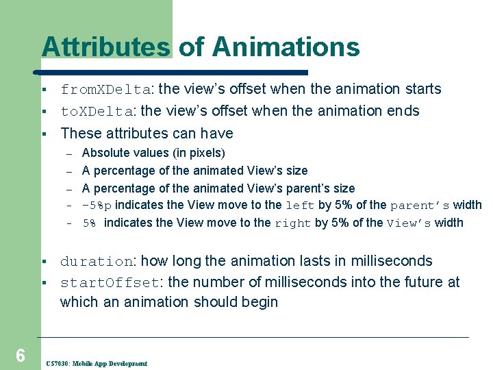 Attributes of Animations § from. XDelta: the view’s offset when the animation starts to. Attributes of Animations § from. XDelta: the view’s offset when the animation starts to.