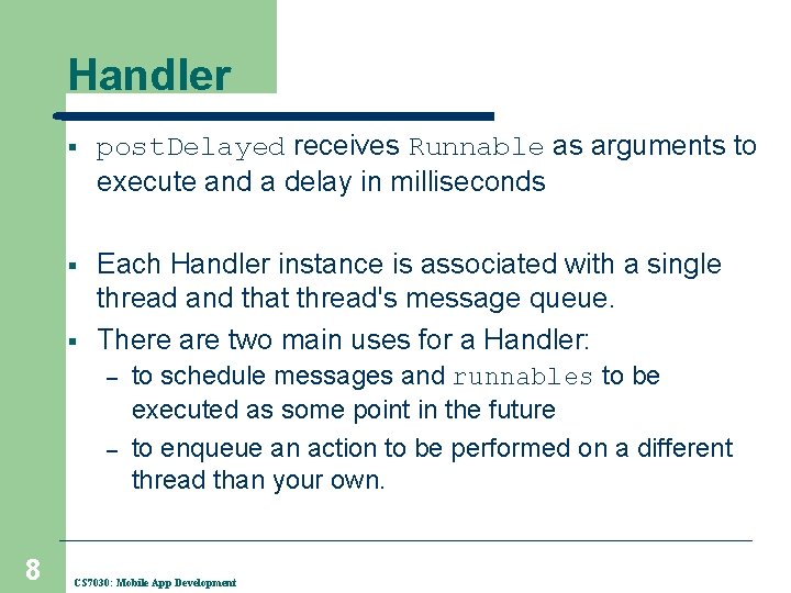 Handler § post. Delayed receives Runnable as arguments to execute and a delay in Handler § post. Delayed receives Runnable as arguments to execute and a delay in