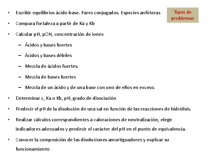  • Escribir equilibrios ácido-base. Pares conjugados. Especies anfóteras • Compara fortaleza a partir