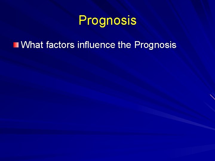 Prognosis What factors influence the Prognosis 