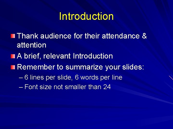 Introduction Thank audience for their attendance & attention A brief, relevant Introduction Remember to