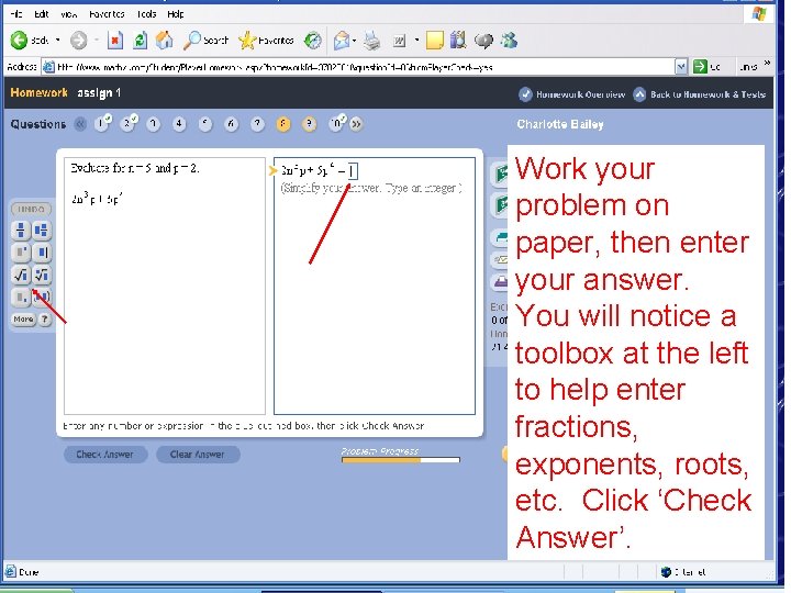Work your problem on paper, then enter your answer. You will notice a toolbox