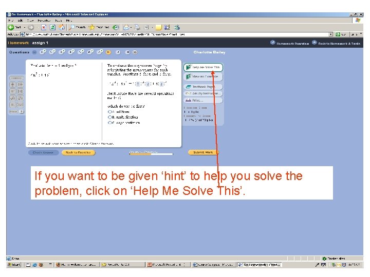 If you want to be given ‘hint’ to help you solve the problem, click