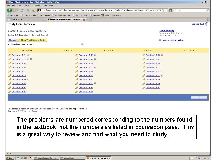 The problems are numbered corresponding to the numbers found in the textbook, not the