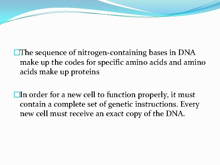 �The sequence of nitrogen-containing bases in DNA make up the codes for specific amino