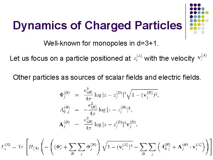 Dynamics of Charged Particles Well-known for monopoles in d=3+1. Let us focus on a
