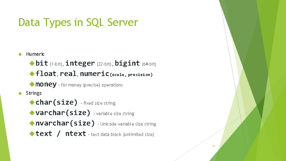Data Types in SQL Server Numeric bit (1 -bit), integer (32 -bit), bigint (64
