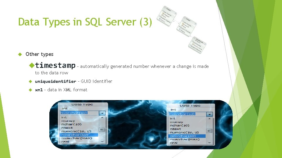 Data Types in SQL Server (3) Other types timestamp – automatically generated number whenever