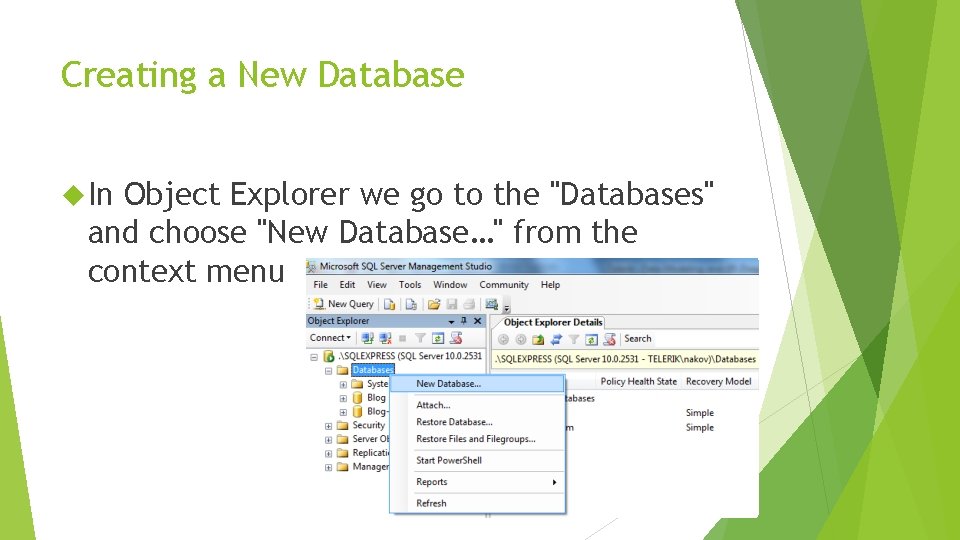 Creating a New Database In Object Explorer we go to the "Databases" and choose