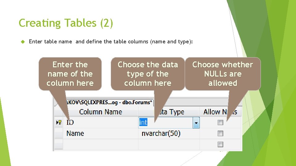 Creating Tables (2) Enter table name and define the table columns (name and type):