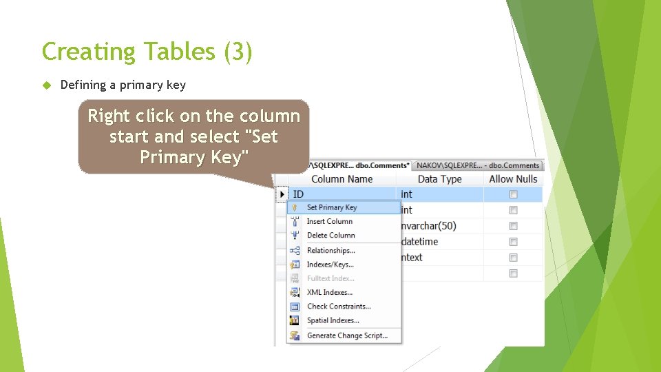 Creating Tables (3) Defining a primary key Right click on the column start and