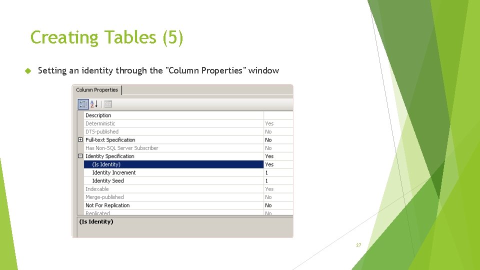 Creating Tables (5) Setting an identity through the "Column Properties" window 27 
