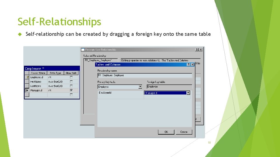 Self-Relationships Self-relationship can be created by dragging a foreign key onto the same table