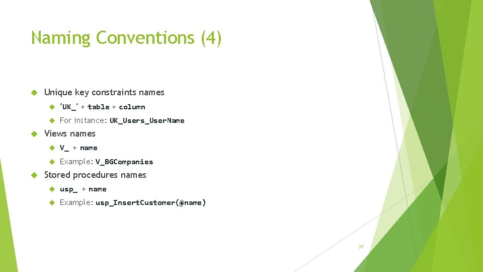 Naming Conventions (4) Unique key constraints names "UK_" + table + column For instance: