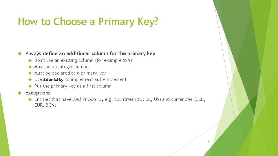 How to Choose a Primary Key? Always define an additional column for the primary
