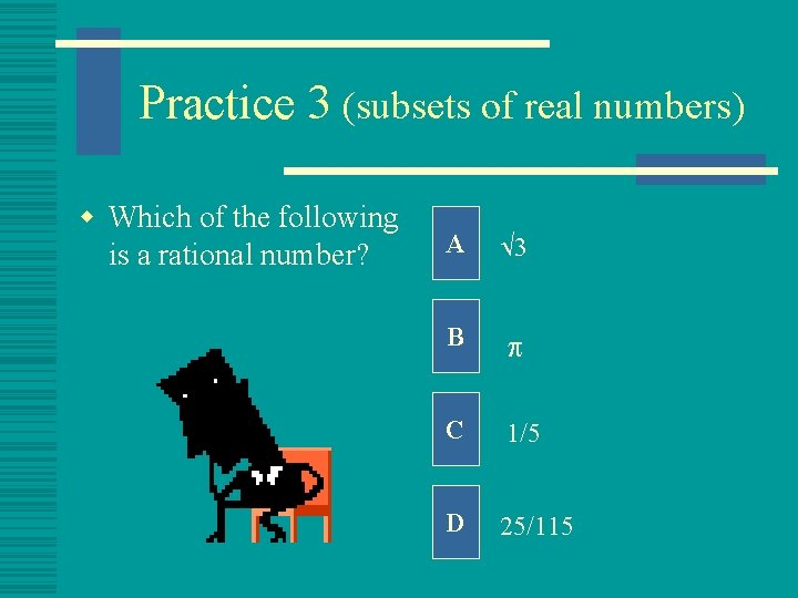 Practice 3 (subsets of real numbers) w Which of the following is a rational